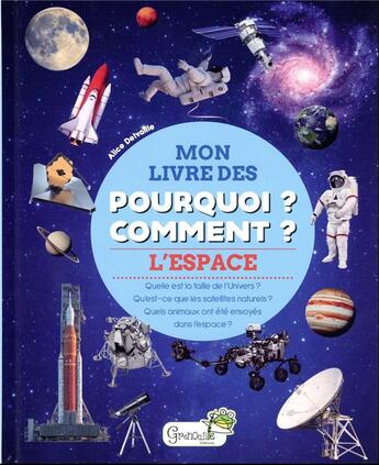 Couverture du livre « Mon livre des pourquoi ? comment ? : l'espace » de Alice Delvaille aux éditions Grenouille