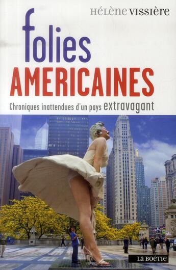 Couverture du livre « Les folies américaines ; chroniques inattendues d'un pays extravagant » de Helene Vissiere aux éditions Editions De La Boetie