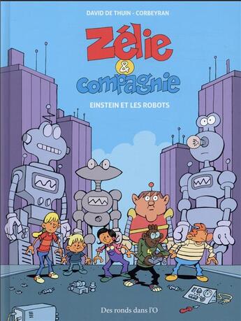 Couverture du livre « Zélie et compagnie : Einstein et les robots » de Eric Corbeyran et David De Thuin aux éditions Des Ronds Dans L'o