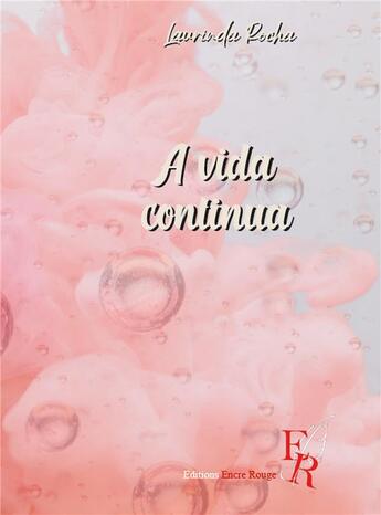 Couverture du livre « A vida continua » de Laurinda Rocha aux éditions Editions Encre Rouge