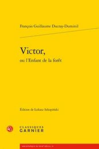 Couverture du livre « Victor, ou l'enfant de la forêt » de François-Guillaume Ducray-Duminil aux éditions Classiques Garnier