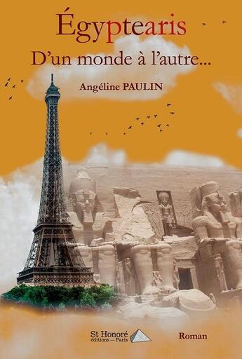 Couverture du livre « Egyptearis, d'un monde a l'autre... » de Paulin Angeline aux éditions Saint Honore Editions