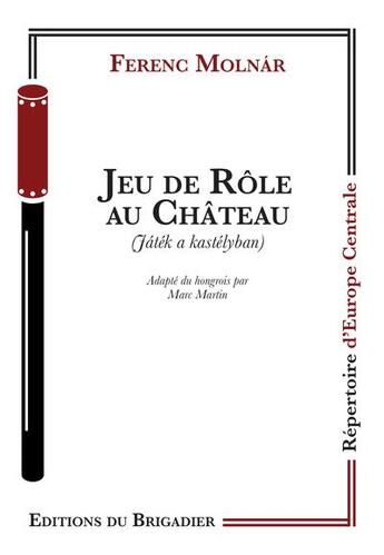 Couverture du livre « Jeu de rôle au château » de Ferenc Molnar aux éditions Editions Du Brigadier