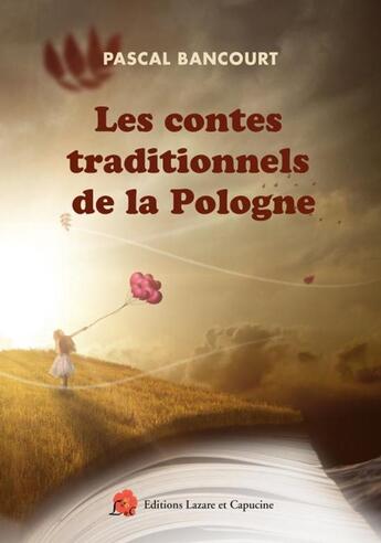 Couverture du livre « Les contes traditionnels de la Pologne » de Pascal Bancourt aux éditions Lazare Et Capucine