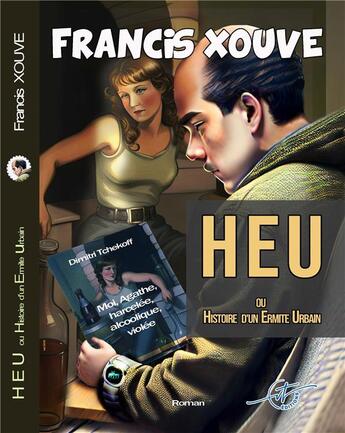 Couverture du livre « HEU - Histoire d'un Ermite Urbain : HEU - Histoire d'un Ermite Urbain » de Francis Xouve aux éditions Vt Editions