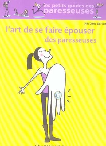 Couverture du livre « L'Art De Se Faire Epouser Des Paresseuses » de Alix Girod De L'Ain aux éditions Marabout