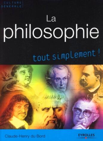 Couverture du livre « La philosophie tout simplement ! » de Claude-Henry Du Bord aux éditions Organisation