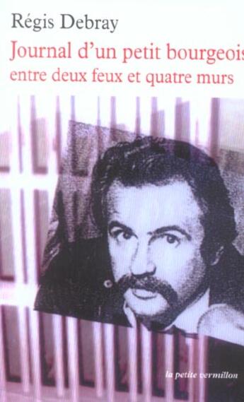 Couverture du livre « Journal d'un petit bourgeois entre deux feux et quatre murs » de Regis Debray aux éditions Table Ronde