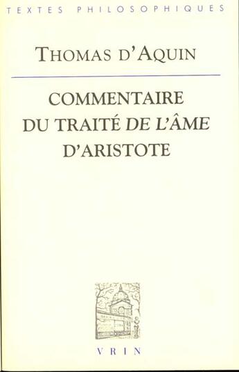 Couverture du livre « Commentaire du Traité de l'Âme d'Aristote » de Thomas D'Aquin aux éditions Vrin