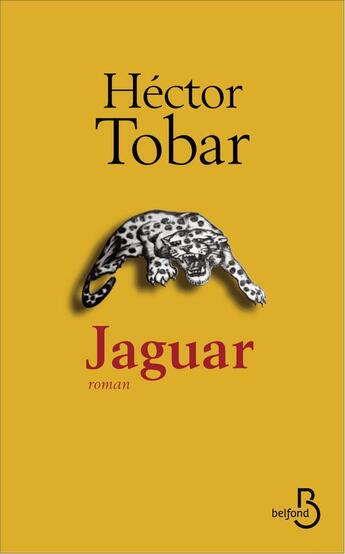 Couverture du livre « Jaguar » de Hector Tobar aux éditions Belfond