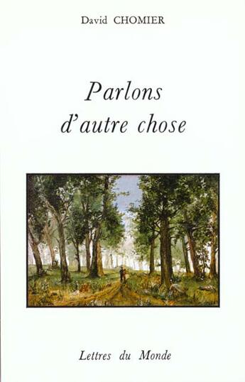 Couverture du livre « Parlons d'autre chose » de David Chomier aux éditions Lettres Du Monde