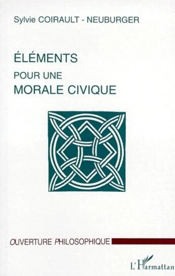 Couverture du livre « Éléments pour une morale civique » de Sylvie Coirault-Neuburger aux éditions L'harmattan