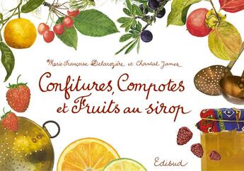 Couverture du livre « Confitures, compotes et fruits au sirop » de Marie-Francoise Delaroziere et Chantal James aux éditions Edisud