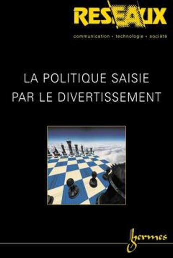 Couverture du livre « La Politique Saisie Par Le Divertissement (Reseaux Vol. 21 N. 118/2003) » de Erik Neveu aux éditions Hermes Science Publications