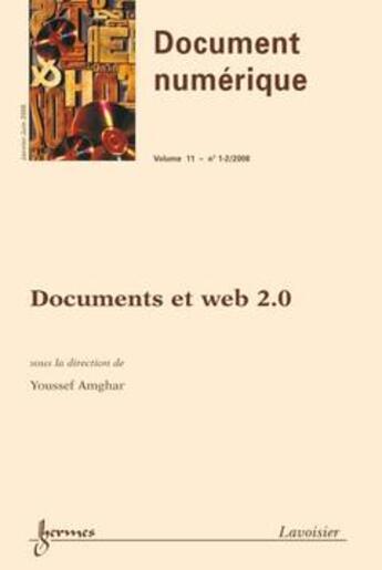 Couverture du livre « Documents Et Web 2.0 (Document Numerique Volume 11 N. 1-2/Janvier-Juin 2008) » de Youssef Amghar aux éditions Hermes Science Publications