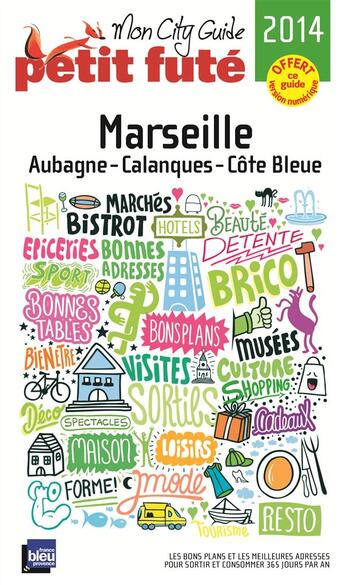 Couverture du livre « GUIDE PETIT FUTE ; CITY TRIP ; Marseille (édition 2014) » de  aux éditions Le Petit Fute