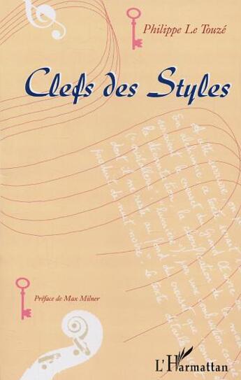 Couverture du livre « Clefs des styles » de Philippe Le Touze aux éditions L'harmattan