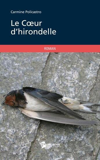 Couverture du livre « Le coeur d'hirondelle » de Carmine Policastro aux éditions Publibook