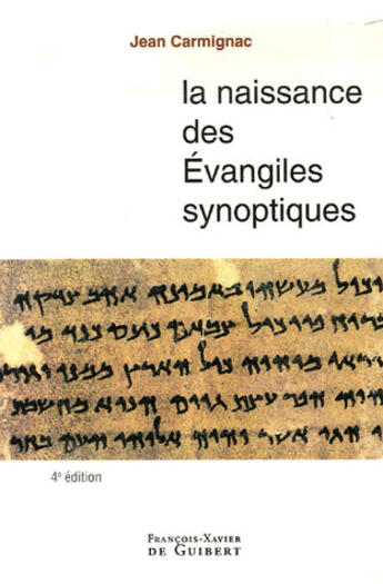 Couverture du livre « La naissance des évangiles synoptiques (4e édition) » de Jean Carmignac aux éditions Francois-xavier De Guibert