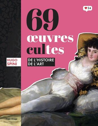 Couverture du livre « 69 oeuvres d'art cultes de l'histoire de l'art » de Spini Hugo aux éditions Hugo Image