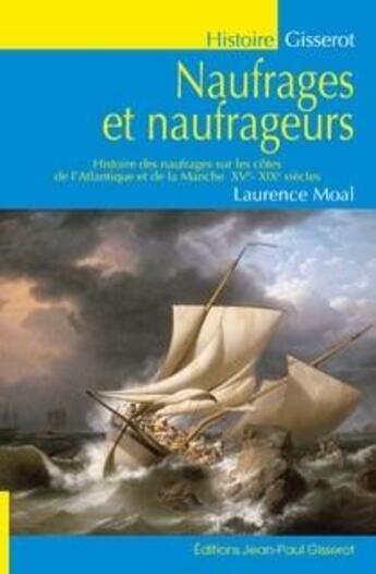 Couverture du livre « Naufrages et naufrageurs » de Laurence Moal aux éditions Gisserot