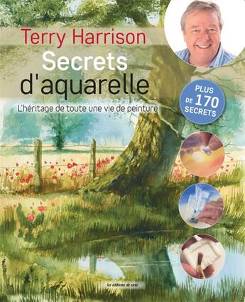 Couverture du livre « Secrets d'aquarelle ; l'héritage de toute une vie de peinture » de Terry Harrison aux éditions De Saxe