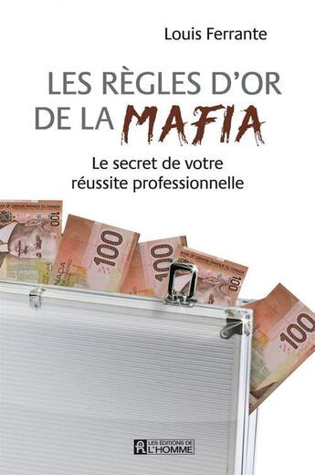 Couverture du livre « Les règles d'or de la mafia » de Louis Ferrante aux éditions Editions De L'homme