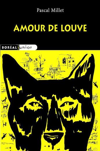 Couverture du livre « Amour de louve » de Pascal Millet aux éditions Boreal