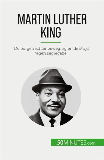 Couverture du livre « Martin luther king - de burgerrechtenbeweging en de strijd tegen segregatie » de Camille David aux éditions 50minutes.com