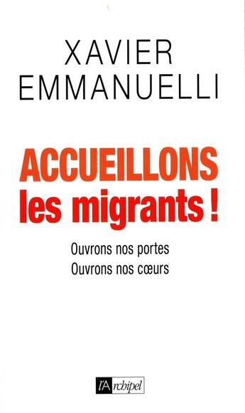 Couverture du livre « Accueillons les migrants » de Xavier Emmanuelli aux éditions Archipel