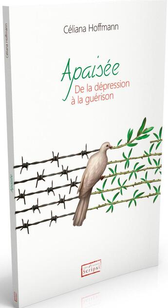 Couverture du livre « Apaisée ; de la dépression à la guérison » de Celiana Hoffmann aux éditions Scripsi