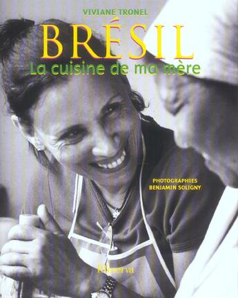 Couverture du livre « Bresil, La Cuisine De Ma Mere » de Tronel/Soligny aux éditions La Martiniere