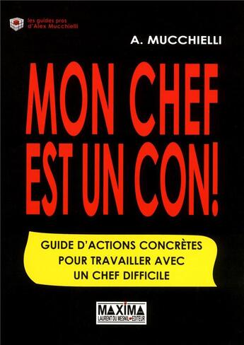 Couverture du livre « Mon chef est un con » de Alex Mucchielli aux éditions Maxima