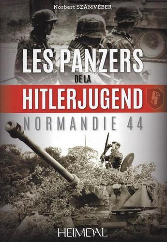 Couverture du livre « Les Panzers de la Hitlerjugend : Normandie 44 » de Norbert Szamveber aux éditions Heimdal