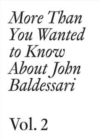 Couverture du livre « More than you wanted to know about John Baldessari t.2 » de Hans Ulrich Obrist et Meg Cranston aux éditions Les Presses Du Reel