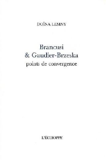 Couverture du livre « Brancusi et Gaudier-Brzeska : points de convergence » de Lemny Donia aux éditions L'echoppe