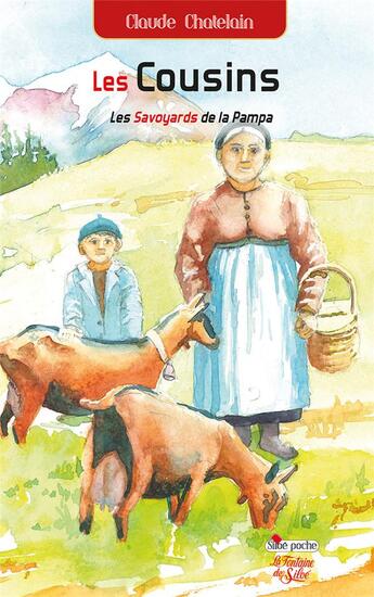 Couverture du livre « Les cousins - Tome 1 : Les Savoyards de la Pampa » de Claude Chatelain aux éditions La Fontaine De Siloe