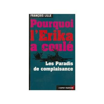 Couverture du livre « Pourquoi l'Erika a coulé - pratiques douteuses des multinationales et complicité des États » de François Lille aux éditions L'esprit Frappeur