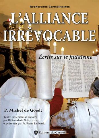 Couverture du livre « L'alliance irrévocable : Ecrits sur le judaïsme » de Michel De Goedt aux éditions Carmel