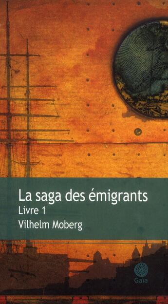 Couverture du livre « La saga des émigrants Tome 1 » de Vilhelm Moberg aux éditions Gaia