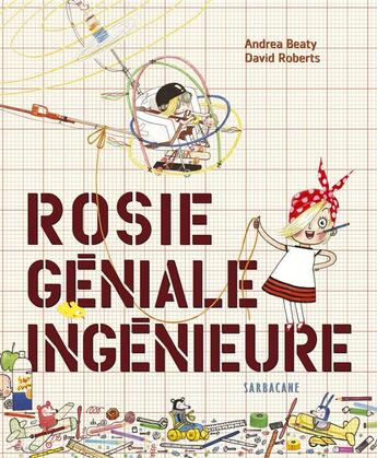 Couverture du livre « Rosie géniale ingénieure » de David Roberts et Andrea Beaty aux éditions Sarbacane