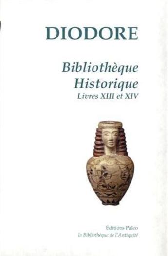 Couverture du livre « Bibliothèque historique Tome 4 ; livres 13 et 14 » de Diodore De Sicile aux éditions Paleo