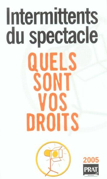 Couverture du livre « Intermittents du spectacle, quels sont vos droits 2005 (édition 2005) » de Frederic Chhum aux éditions Prat