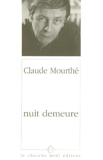 Couverture du livre « Nuit demeure » de Claude Mourthe aux éditions Cherche Midi