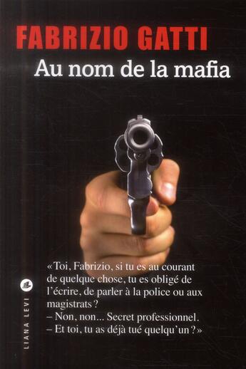 Couverture du livre « Au nom de la mafia » de Fabrizio Gatti aux éditions Liana Levi