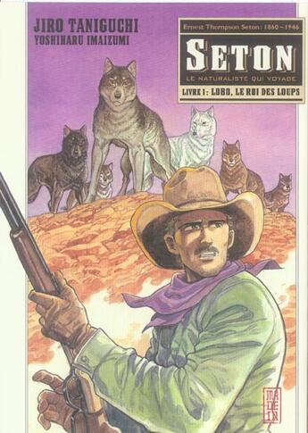 Couverture du livre « Seton Tome 1 : Lobo le roi des loups » de Jiro Taniguchi et Yoshiharu Imaizumi aux éditions Kana