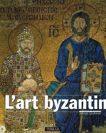 Couverture du livre « L art byzantin » de Jacques Durand aux éditions Terrail