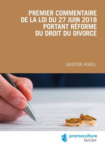 Couverture du livre « Premier commentaire de la loi du 27 juin 2018 portant réforme du droit du divorce » de Gaston Vogel aux éditions Larcier