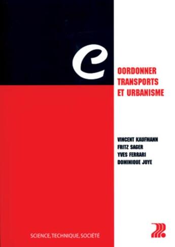 Couverture du livre « Coordonner transports et urbanisme - science, technique, societe » de Kaufmann/Sager/Joye aux éditions Ppur