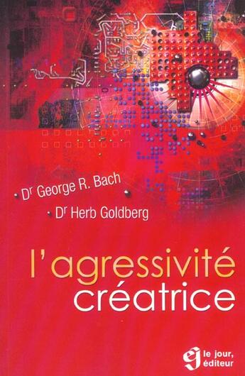 Couverture du livre « L'agressivite creatrice » de Bach/Goldberg aux éditions Le Jour